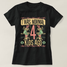 CAMISETA EU ERA NORMAL HÁ QUATRO MIÚDOS - MÃE DE QUATRO MIÚ