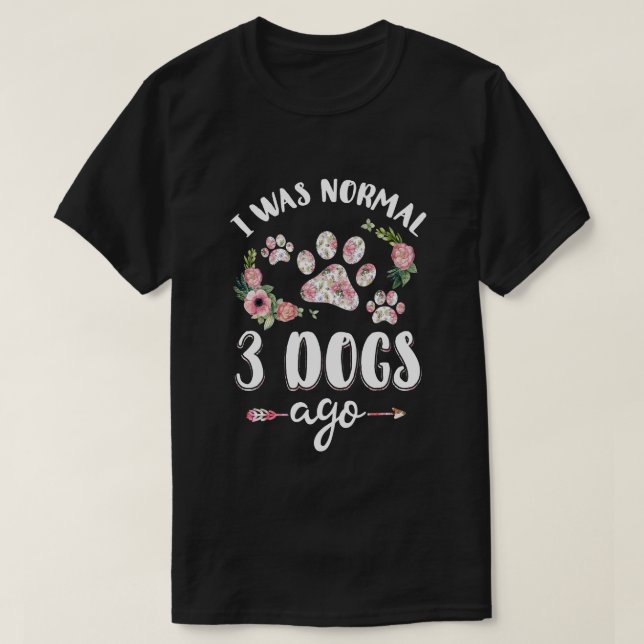 Camiseta Eu Era Normal Há Três Cães (Frente do Design)