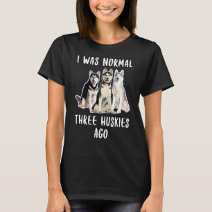 Camiseta Eu Era Normal Há Três Roucos Engraçado Cachorro