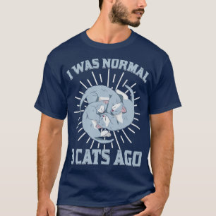 Camiseta Eu Era Normal Três Gatos Atrás Do Amante de os ani