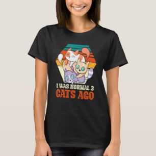 Camiseta Eu Era Normal Três Gatos Atrás Do Gatinho Kitten