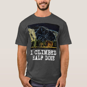 Camiseta Eu Escalei Metade De Domo