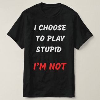 CAMISETA EU ESCOLHO JOGAR ESTÚPIDO