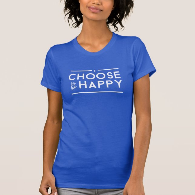 Camiseta Eu escolho ser T feliz (Frente)