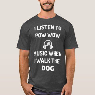 CAMISETA EU ESCUTO A MÚSICA DE POW QUANDO ANDO NO CACHORRO