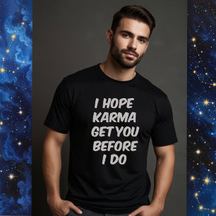 CAMISETA EU ESPERO QUE KARMA TE ENTENDA ANTES QUE EU O FAÇA