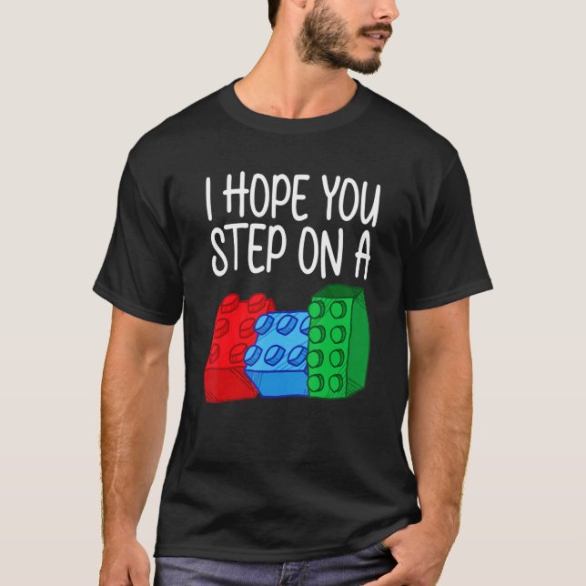 Camiseta Eu Espero Que Você Passe Em Um Bloco De Construção (Frente)