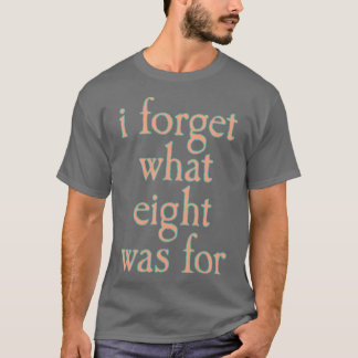Camiseta EU ESQUEÇO O QUE OITO ERA PARA namorados
