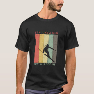Camiseta Eu Esquiar Como Uma Rapariga - Tente Continuar Com