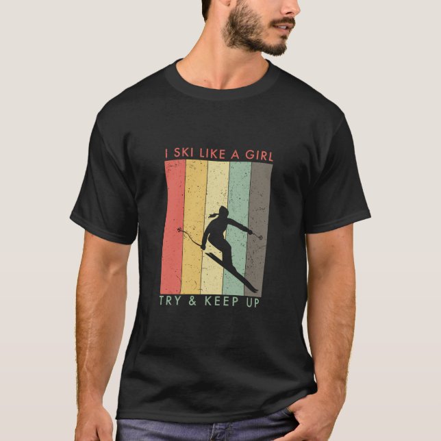 Camiseta Eu Esquiar Como Uma Rapariga - Tente Continuar Com (Frente)
