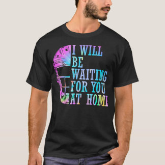 Camiseta Eu Estarei Esperando Por Você Em Casa No Softball