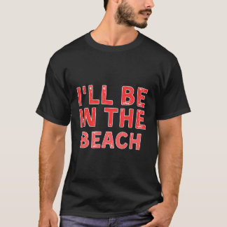 Camiseta Eu Estarei Na Praia Enfrentando-Me.