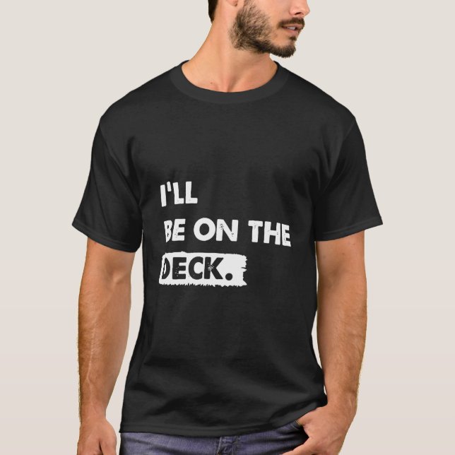 Camiseta Eu Estarei No Deck Dizendo Humor Novidade (Frente)