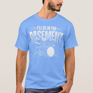 Camiseta Eu Estarei No Porão Amante Da Bateria Amigo Bateri