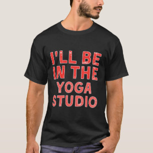 Camiseta Eu Estarei No Yoga Studio Yoga Incomodado