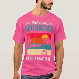 Camiseta Eu Estava Distanciando Social Antes Que Era Legal