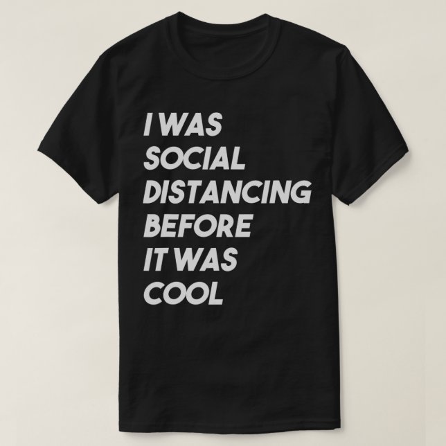 Camiseta Eu Estava Distanciando Social Antes Que Fosse Lega (Frente do Design)
