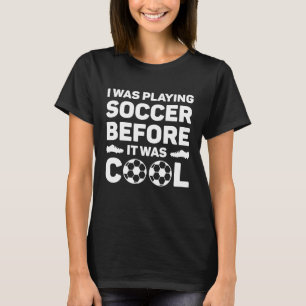 Camiseta Eu Estava Jogando Futebol Antes De Ser Legal