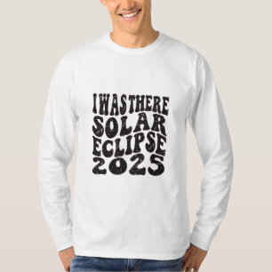Camiseta Eu Estava Lá Eclipse Solar 2025 Eclipse Parcial