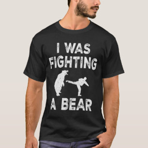Camiseta Eu Estava Lutando Um Urso Após A Recuperação De Ci