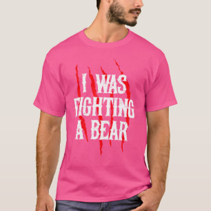 Camiseta Eu Estava Lutando Um Urso Quebrado Para Homens 1
