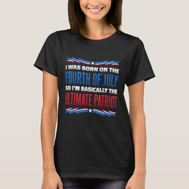 Camiseta Eu Estava Nascer No Dia 4 De Julho, Então, Basicam (Frente)