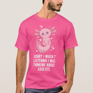 Camiseta Eu Estava Ouvindo Pensar Sobre Axolotl Engraçado S