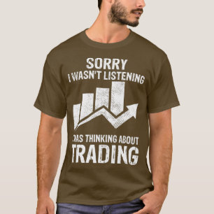 Camiseta Eu Estava Pensando Em Trocar Mercado De Ações De T