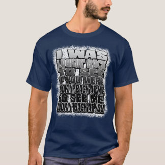 Camiseta Eu estava procurando para ver se você estava procu