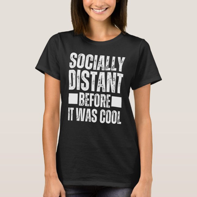 Camiseta Eu Estava Socialmente Distante Antes Que Fosse Leg (Frente)