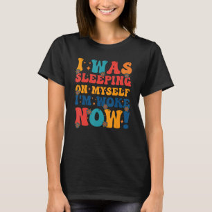 Camiseta Eu estava sonhando comigo mesma. Eu acordei agora