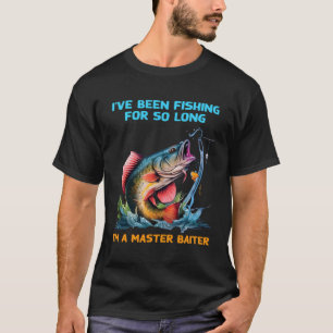 Camiseta Eu Estive Pescando Por Tanto Tempo Que Sou Um Mest