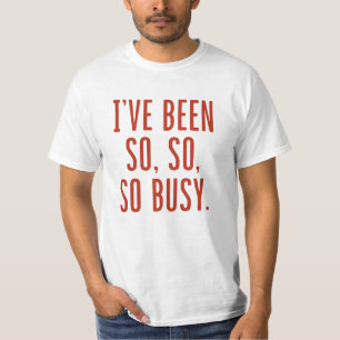 Camiseta Eu estive tão ocupado