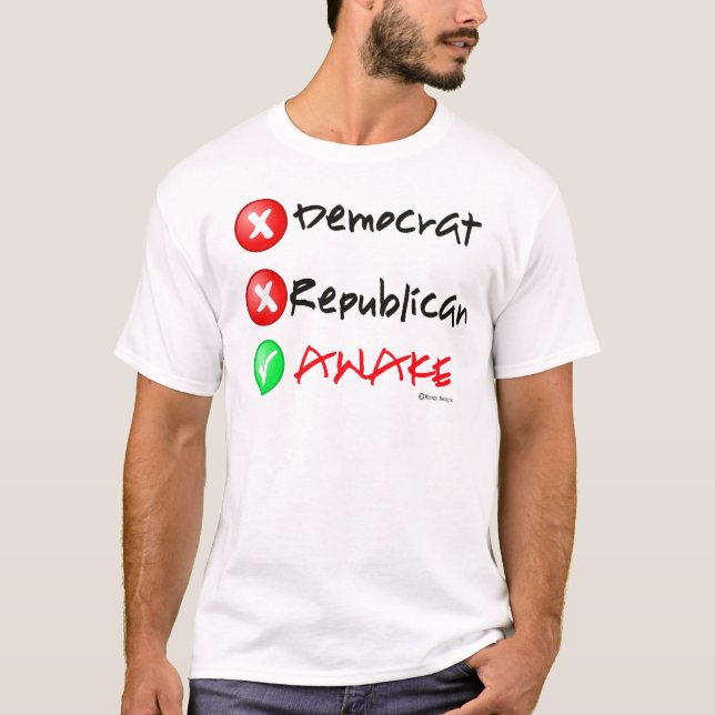 Camiseta Eu estou acordado. Não Democrata ou republicano (Frente)
