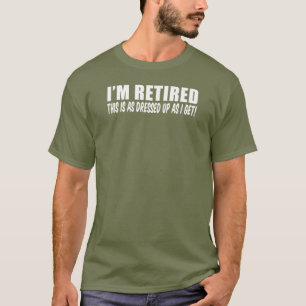 Camiseta Eu estou aposentado vesti-me acima enquanto eu