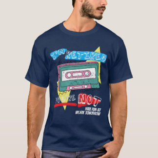 Camiseta Eu estou aposentado Você não é engraçado 70s 80s R