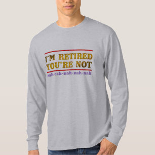 Camiseta eu estou aposentado você não está aposentado camis
