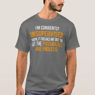 Camiseta Eu estou atualmente sem supervisão T Legal sarcást