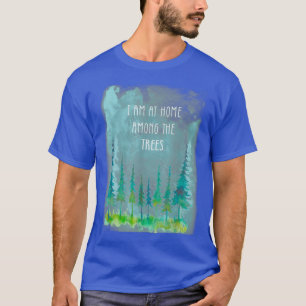 Camiseta Eu estou em casa entre árvores floresta acampando