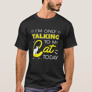 Camiseta Eu Estou Falando Apenas Com Meu Gato Hoje Gato