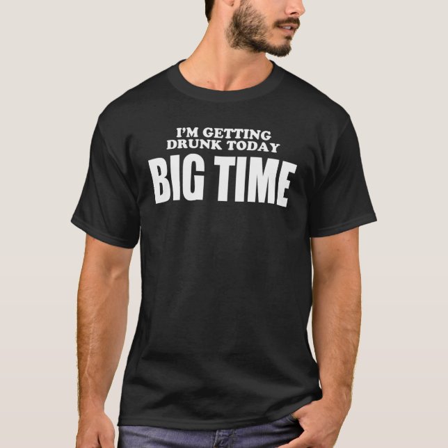 Camiseta Eu estou ganhando Bebado hoje, BIGTIME (Frente)