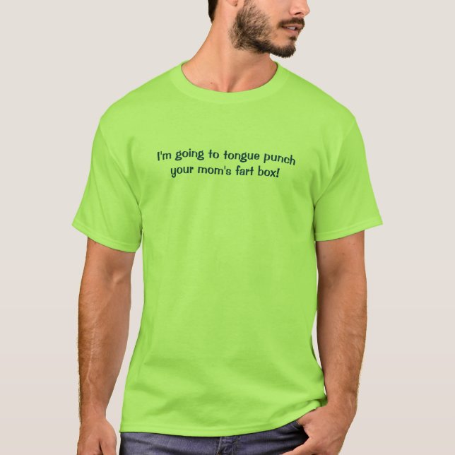 Camiseta Eu estou indo tongue o perfurador que sua mãe fart (Frente)