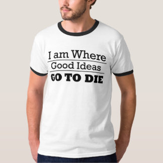 Camiseta Eu estou onde boas ideias vão morrer