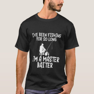 Camiseta Eu Estou Pescando Há Tanto Tempo, Sou Um Sedutor E
