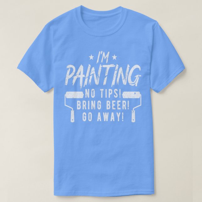 Camiseta Eu Estou Pintando Sem Dicas Trazendo Pintor Engraç (Frente do Design)