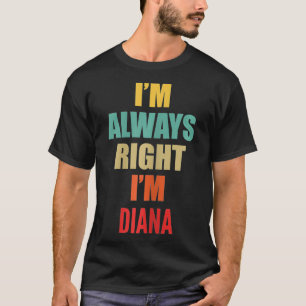 Camiseta Eu Estou Sempre Certa Sou a Diana Engraçada