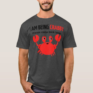 Camiseta eu estou sendo crabby, por favor, volte mais tarde