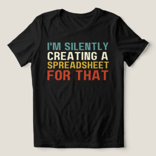 Camiseta Eu estou silenciosamente Criando uma folha de cálc