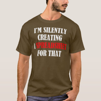 Camiseta Eu Estou Silenciosamente Criando Uma Folha De Cálc
