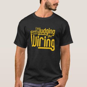 Camiseta Eu estou silenciosamente julgando seu eletricista
